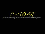 C-SOAR CUSTOMER STRATEGY, OPERATIONS ASSESSMENT AND RE-ALIGNMENT