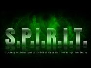 S.P.I.R.I.T. SOCIETY OF PARANORMAL INCIDENT RESEARCH INVESTIGATION TEAM