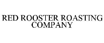 RED ROOSTER ROASTING COMPANY