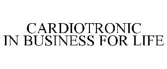 CARDIOTRONIC IN BUSINESS FOR LIFE