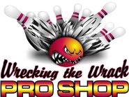 WRECKING THE WRACK PRO SHOP