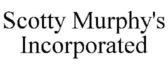 SCOTTY MURPHY'S INCORPORATED