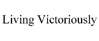 LIVING VICTORIOUSLY