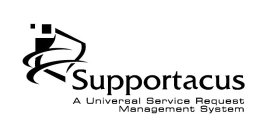 SUPPORTACUS A UNIVERSAL SERVICE REQUEST MANAGEMENT SYSTEM