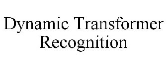 DYNAMIC TRANSFORMER RECOGNITION