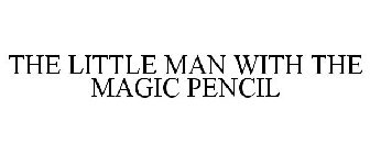 THE LITTLE MAN WITH THE MAGIC PENCIL