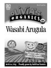 OLIVIA'S ORGANICS WASABI ARUGULA 50% RECYCLED PLASTIC BEST IF USED BY: USDA ORGANIC YOUR PURCHASE SUPPORTS OLIVIA'S ORGANICS CHILDREN'S FOUNDATION. NET WT. 5OZ.(142G) PROUDLY GROWN BY AMERICAN FARMERS