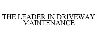 THE LEADER IN DRIVEWAY MAINTENANCE