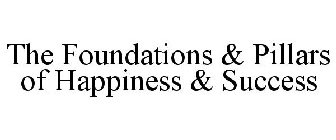 THE FOUNDATIONS & PILLARS OF HAPPINESS & SUCCESS