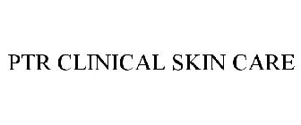 PTR CLINICAL SKIN CARE