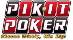 PIK-IT POKER CHOOSE WISELY, WIN BIG!