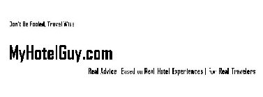 DON'T BE FOOLED, TRAVEL WISE MYHOTELGUY.COM REAL ADVICE | BASED ON REAL HOTEL EXPERIENCES | FOR REAL TRAVELERS