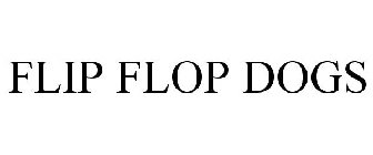 FLIP FLOP DOGS