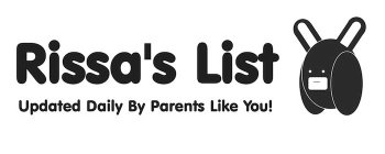 RISSA'S LIST UPDATED DAILY BY PARENTS LIKE YOU!