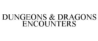 DUNGEONS & DRAGONS ENCOUNTERS