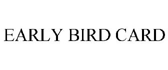 EARLY BIRD CARD