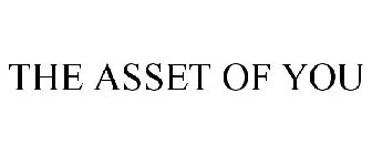 THE ASSET OF YOU