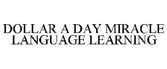 DOLLAR A DAY MIRACLE LANGUAGE LEARNING