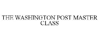 THE WASHINGTON POST MASTER CLASS