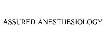 ASSURED ANESTHESIOLOGY