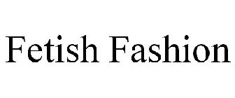 FETISH FASHION