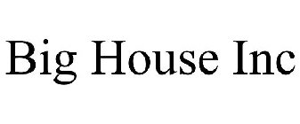 BIG HOUSE INC