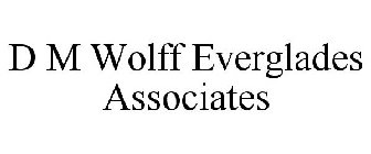 D M WOLFF EVERGLADES ASSOCIATES