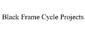 BLACK FRAME CYCLE PROJECTS