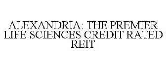 ALEXANDRIA: THE PREMIER LIFE SCIENCES CREDIT RATED REIT
