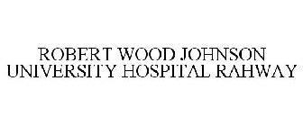 ROBERT WOOD JOHNSON UNIVERSITY HOSPITAL RAHWAY