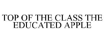 TOP OF THE CLASS THE EDUCATED APPLE