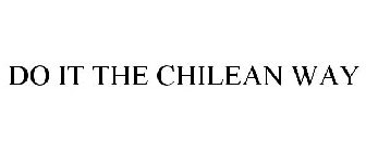 DO IT THE CHILEAN WAY