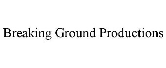 BREAKING GROUND PRODUCTIONS