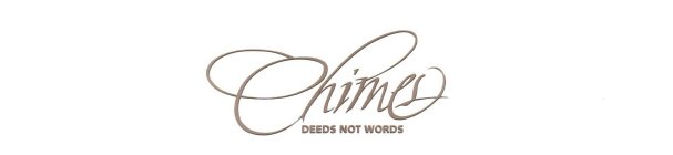 CHIMES DEEDS NOT WORDS