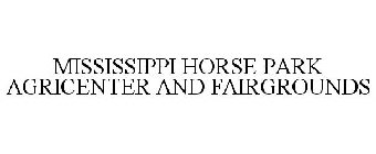 MISSISSIPPI HORSE PARK AGRICENTER AND FAIRGROUNDS