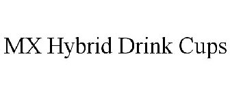 MX HYBRID DRINK CUPS