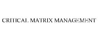 CRITICAL MATRIX MANAGEMENT