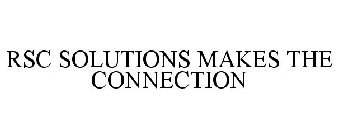 RSC SOLUTIONS MAKES THE CONNECTION