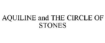 AQUILINE AND THE CIRCLE OF STONES