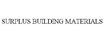 SURPLUS BUILDING MATERIALS