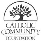 CATHOLIC COMMUNITY FOUNDATION