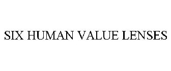 SIX HUMAN VALUE LENSES