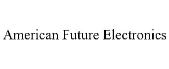 AMERICAN FUTURE ELECTRONICS