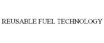 REUSABLE FUEL TECHNOLOGY