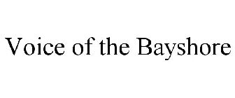 VOICE OF THE BAYSHORE