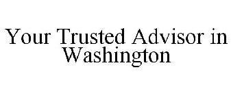 YOUR TRUSTED ADVISOR IN WASHINGTON
