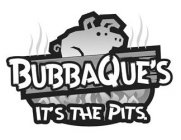 BUBBAQUE'S IT'S THE PITS.