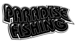 PARADISE FISHING