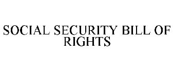 SOCIAL SECURITY BILL OF RIGHTS