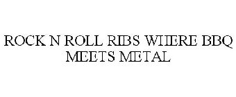 ROCK N ROLL RIBS WHERE BBQ MEETS METAL